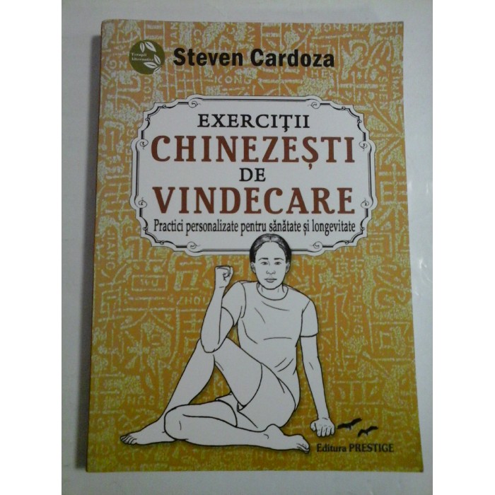 Exercitii chinezesti de vindecare - Steven Cardoza Exercitii chinezesti de vindecare - Steven Cardoza